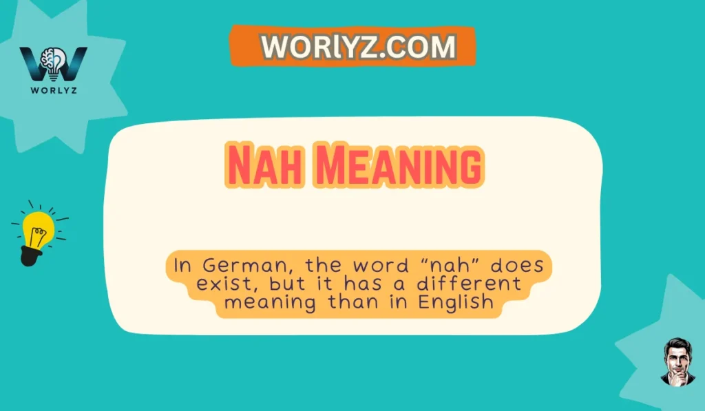 Nah Meaning in German