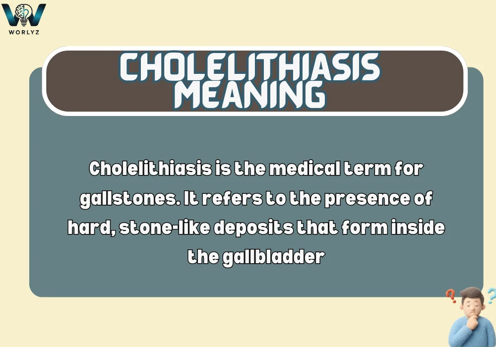 Cholelithiasis Meaning