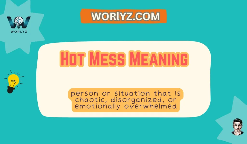 Hot Mess Meaning