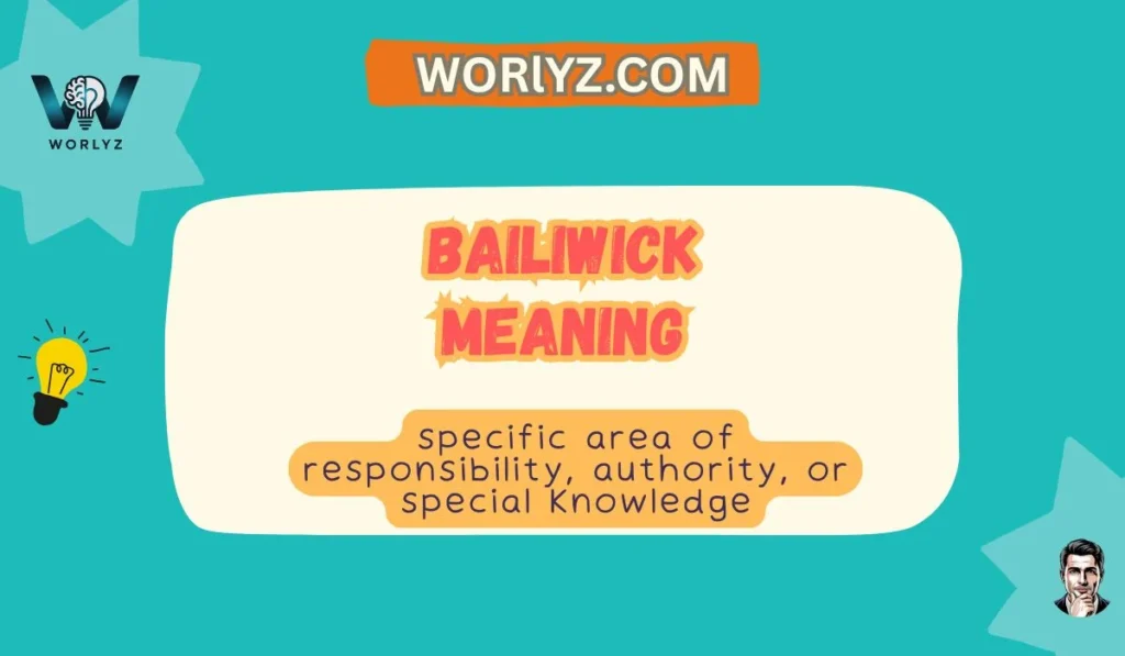 Bailiwick Meaning