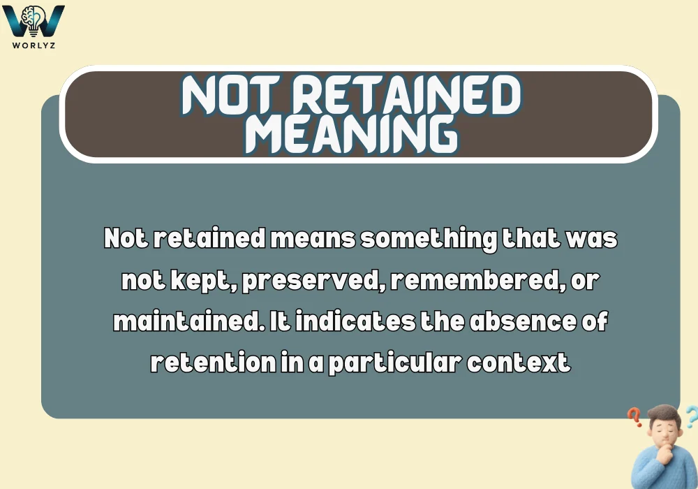Not Retained Meaning