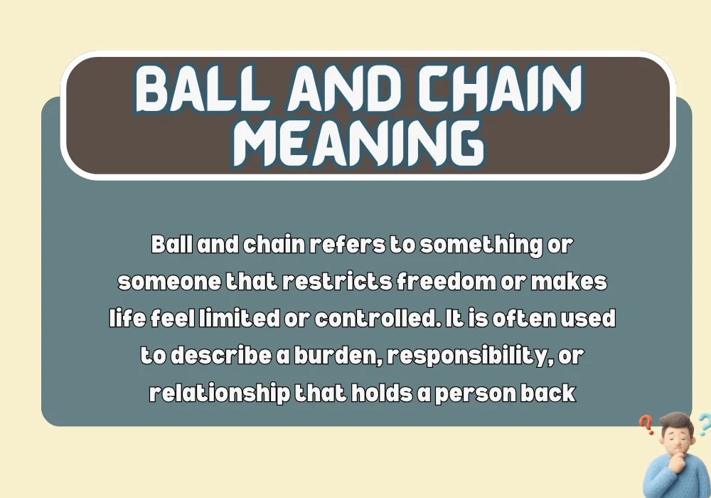 Ball and Chain Meaning