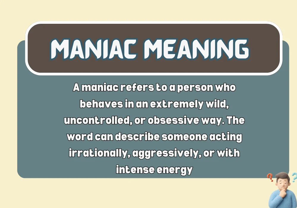 Maniac Meaning