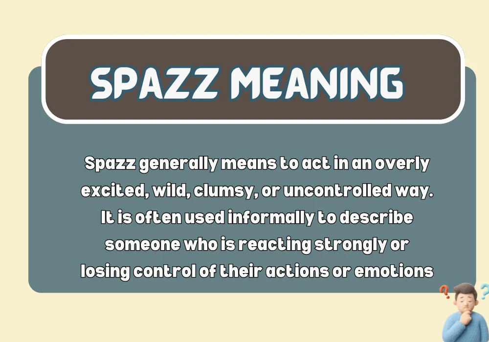 Spazz Meaning