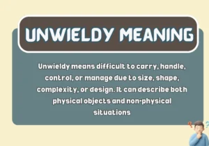 Unwieldy Meaning
