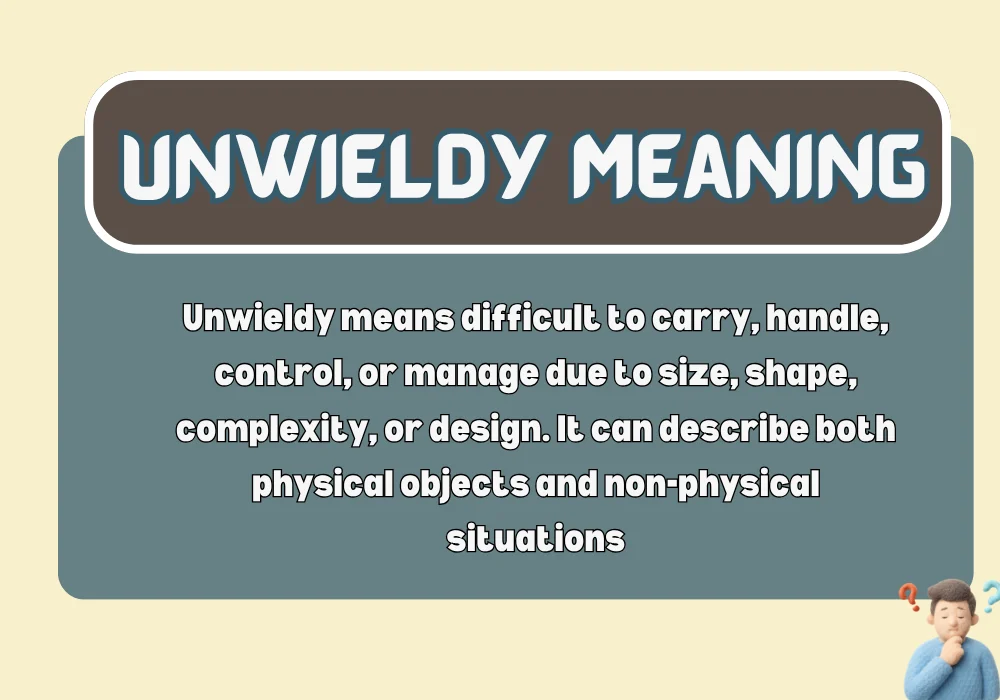 Unwieldy Meaning