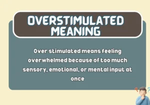 Overstimulated Meaning