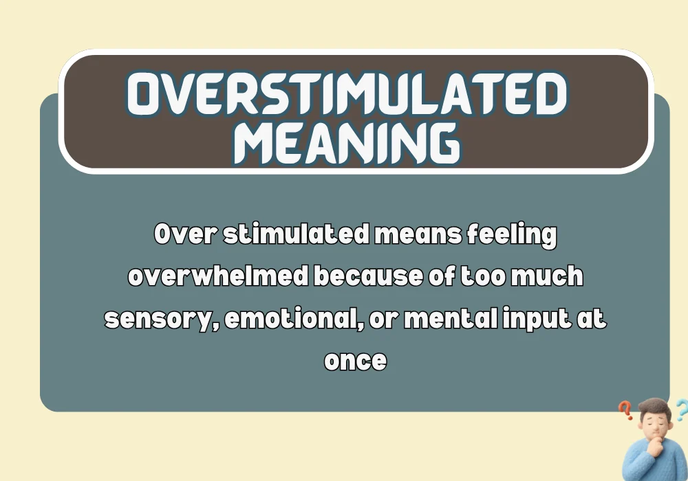 Overstimulated Meaning