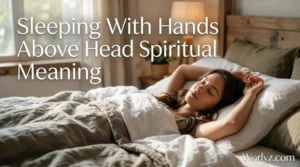 Sleeping With Hands Above Head Spiritual Meaning