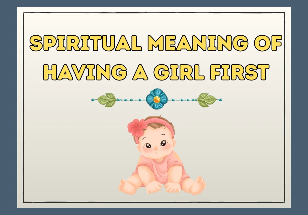 Spiritual Meaning Of Having A Girl First