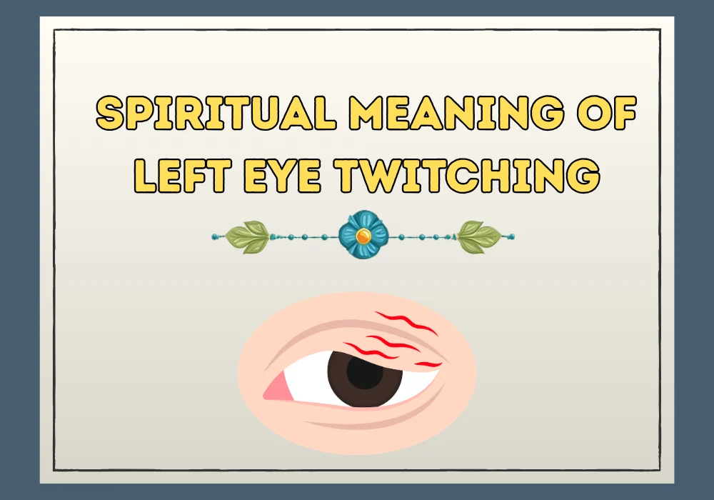 Spiritual Meaning Of Left Eye Twitching